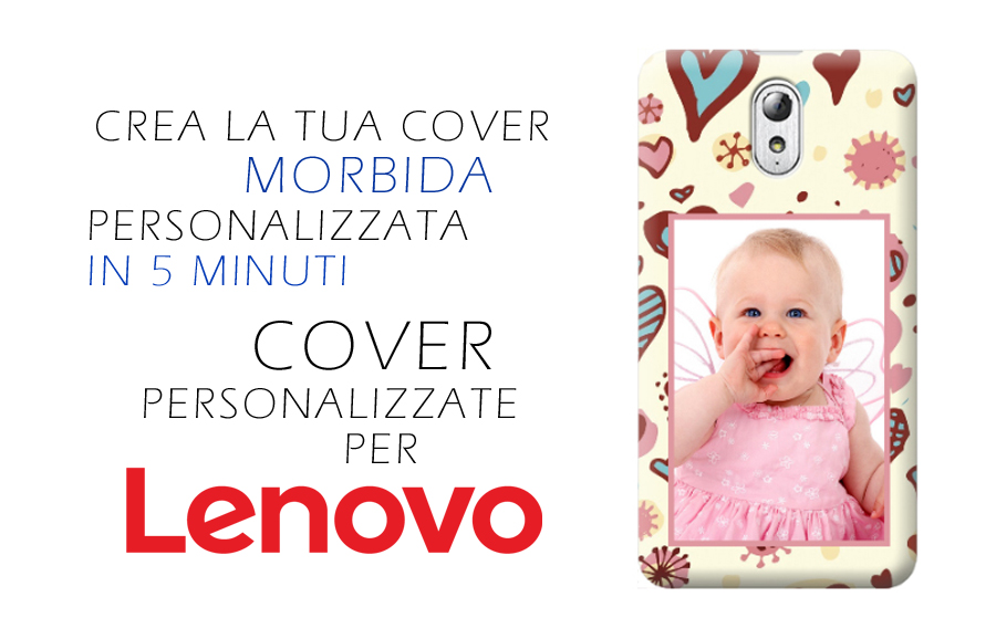 cover personalizzate morbide per cellulari e smartphone lenovo