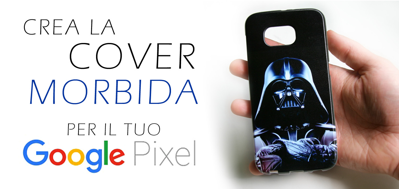 cover personalizzate per cellulari e smartphone google Pixel